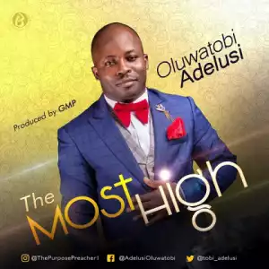 Oluwatobi Adelusi - The Most High